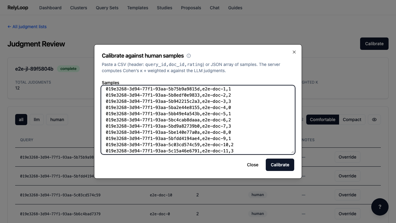 Paste a CSV of human-rated samples: query_id,doc_id,rating (header line required). The platform requires ≥10 distinct (query_id, doc_id) pairs that exist in the judgment list — fewer than that and the kappa isn't statistically meaningful, so the backend returns a 422.