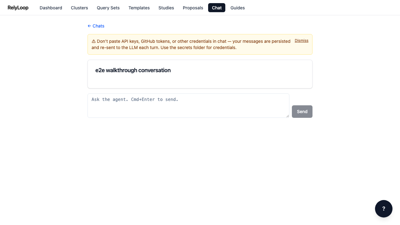 Click a past conversation to resume it. The yellow secrets-warning banner is the first thing you see: 'Don't paste API keys, GitHub tokens, or other credentials in chat — messages are persisted and re-sent to the LLM each turn.' Take it seriously. The composer at the bottom is where you type new messages.